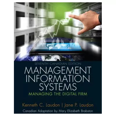Management Information Systems : Managing the Digital Firm, Canadian Edition