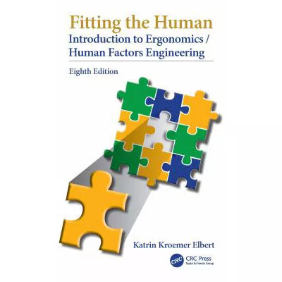 Fitting the Human : Introduction to Ergonomics/Human Factors Engineering, Eighth Edition
