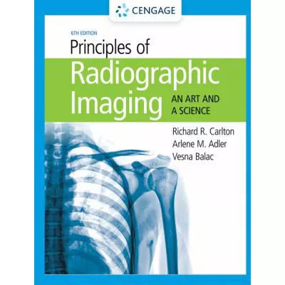 Principles of Radiographic Imaging : An Art and A Science